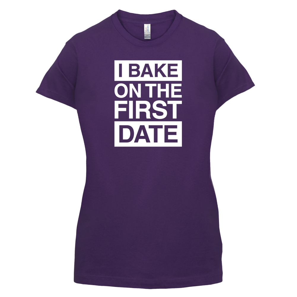 I Bake On The First Date T Shirt