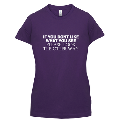 Don't Like What You See T Shirt