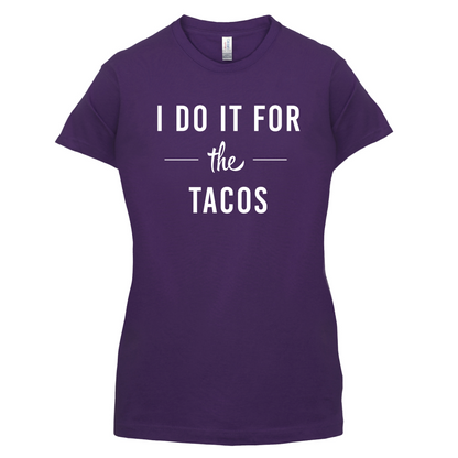 I Do It For The Tacos T Shirt