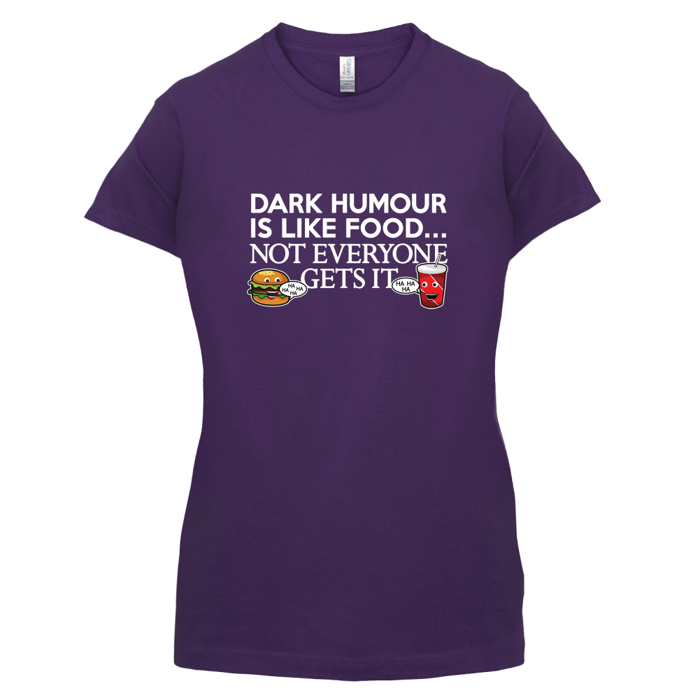 Dark Humour Is Like Food T Shirt