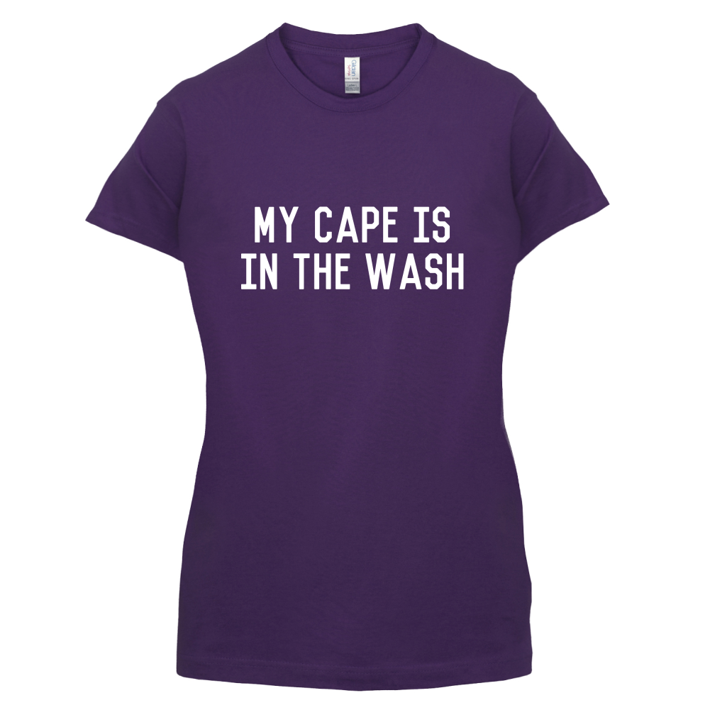 My Cape Is In The Wash T Shirt