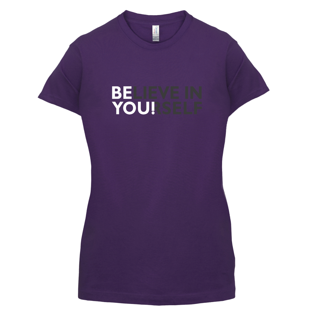 Be You, Believe in Yourself T Shirt