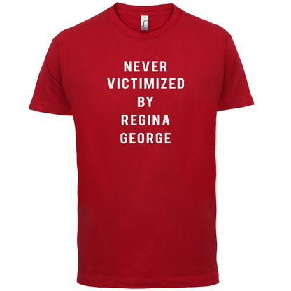 Never Victimized By Regina George T Shirt