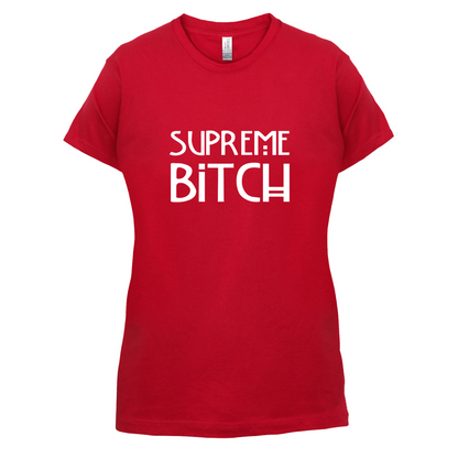 Supreme Bitch T Shirt