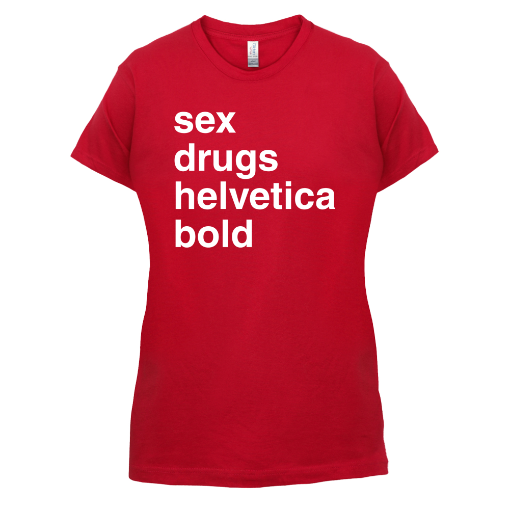 Sex Drugs Helvetica Bold T Shirt