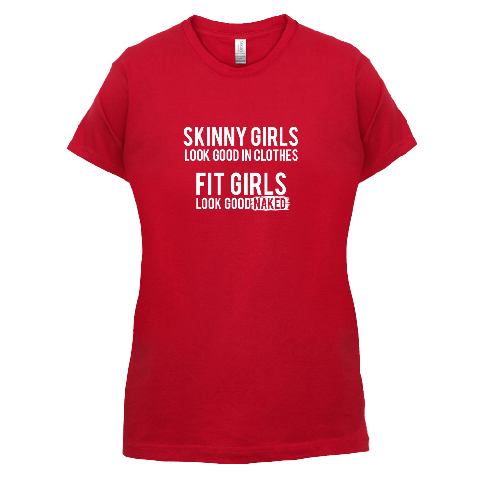 Fit Girls Look Good T Shirt