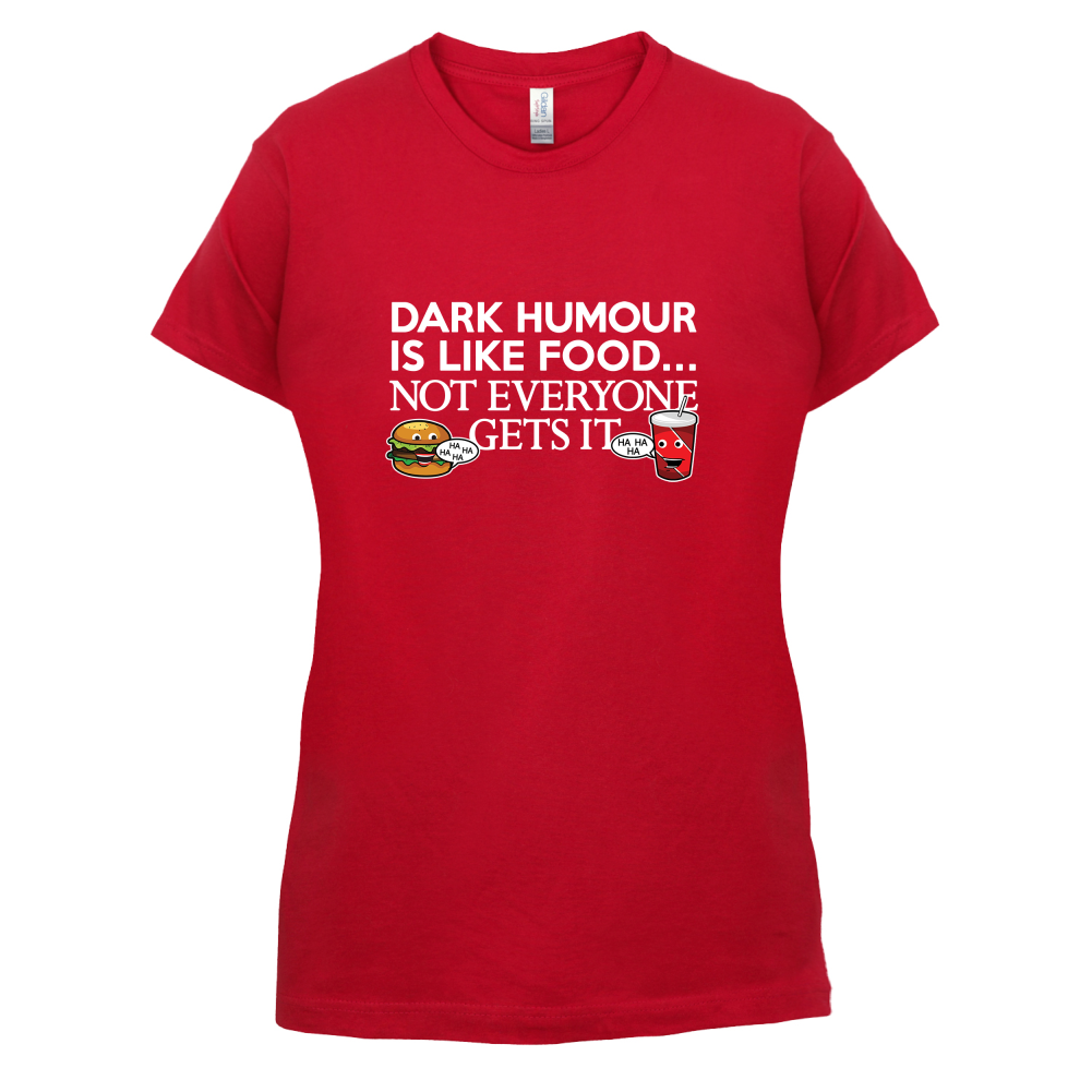 Dark Humour Is Like Food T Shirt