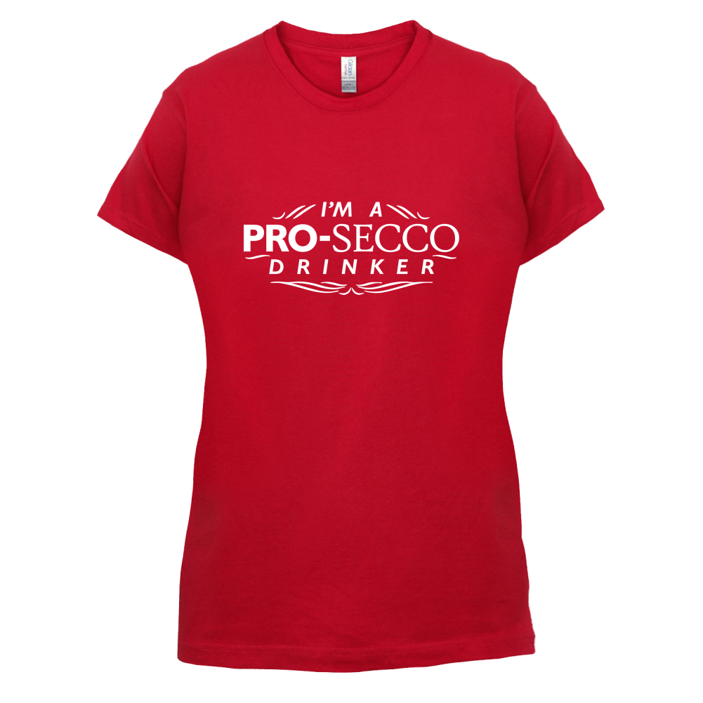 I'm A Pro-Secco Drinker T Shirt