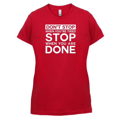 Dont Stop When You are Tired T Shirt