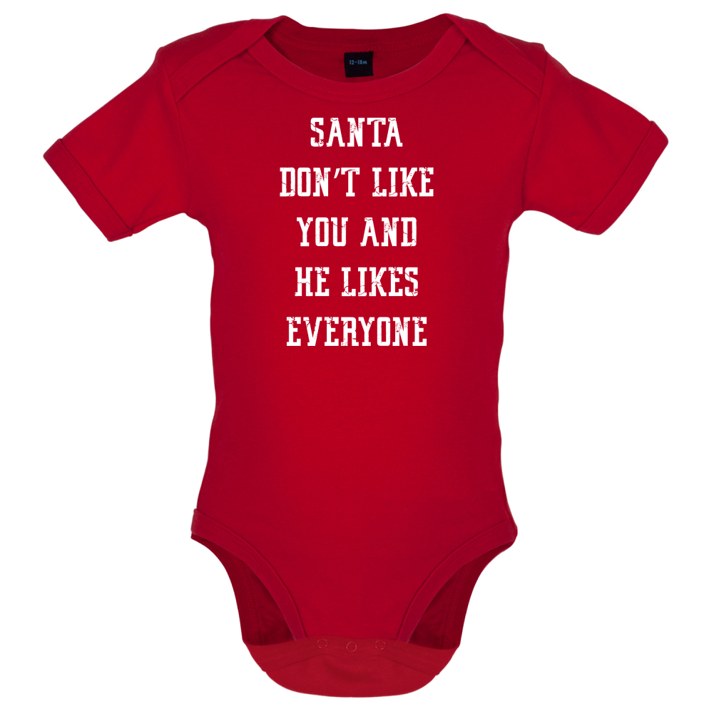 Santa Don't Like You And He Likes Everyone Baby T Shirt