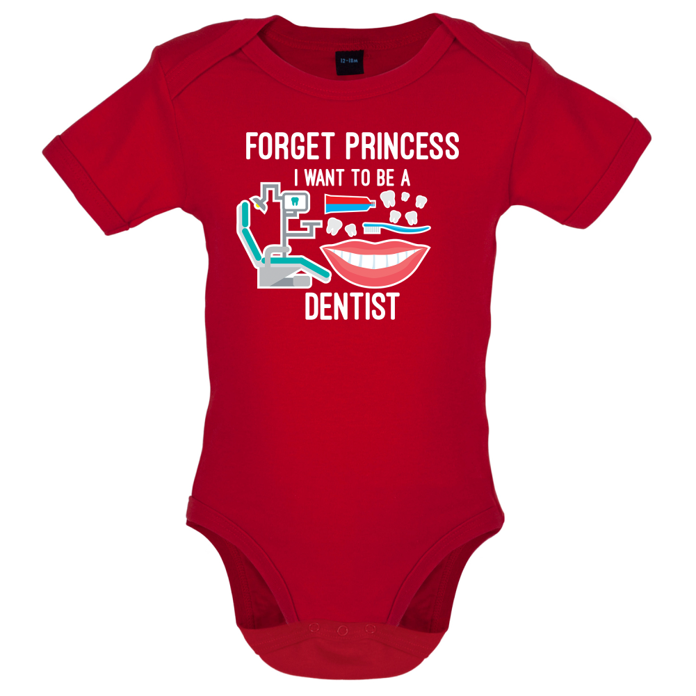 Forget Princess Dentist Baby T Shirt