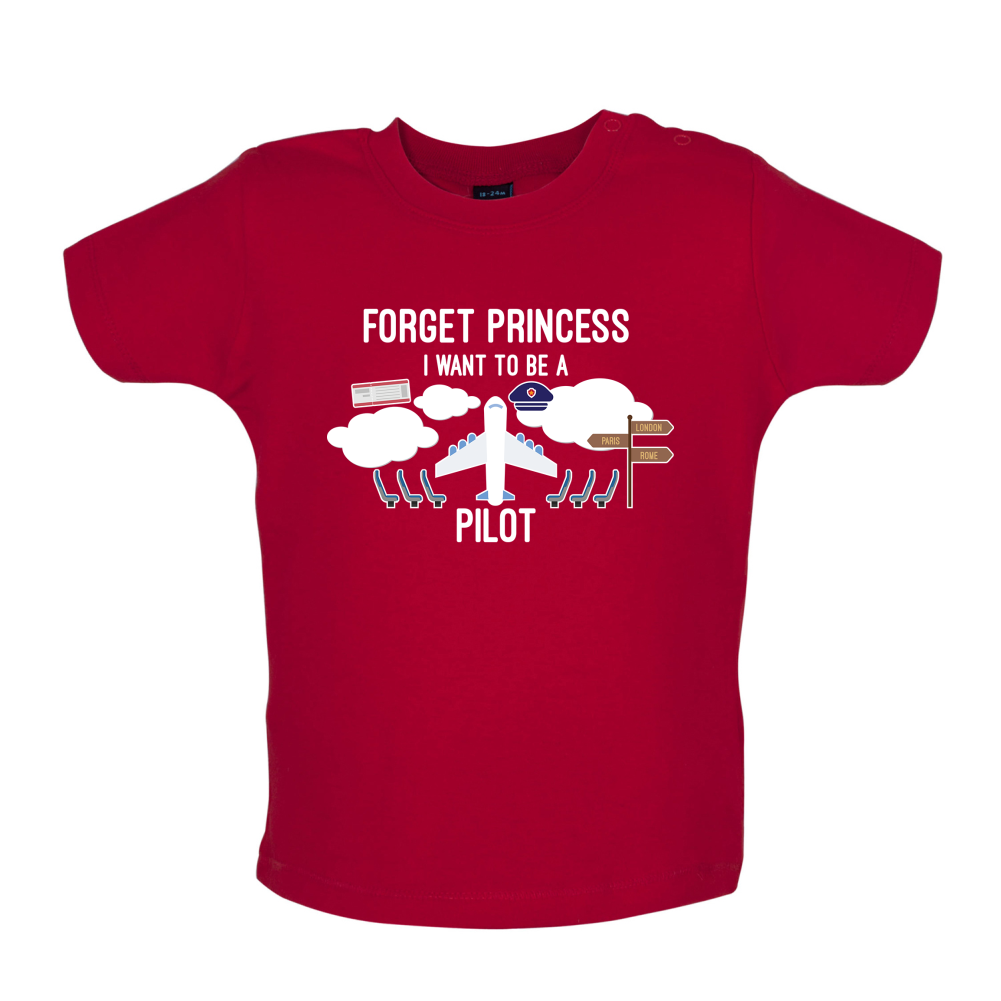 Forget Princess Pilot Baby T Shirt