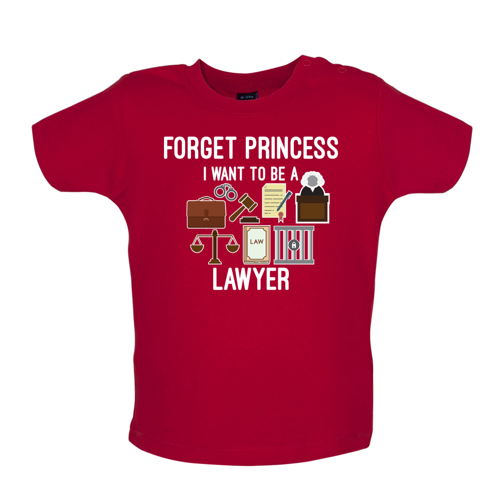 Forget Princess - Lawyer Baby T Shirt