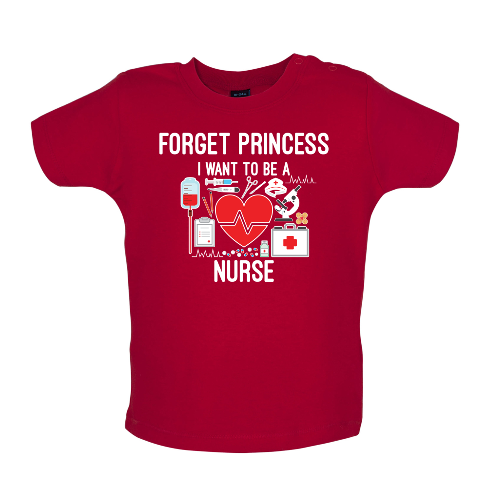 Forget Princess Nurse Baby T Shirt