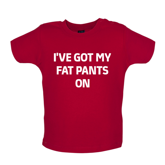 I've Got My Fat Pants On Baby T Shirt