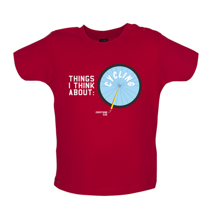 I Thiink About Cycling Baby T Shirt