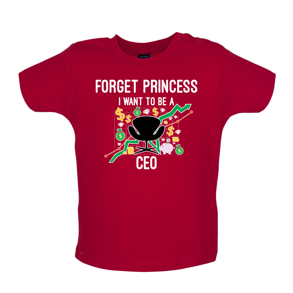 Forget Princess CEO Baby T Shirt