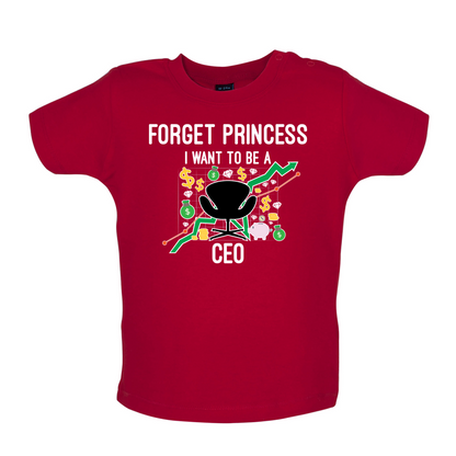 Forget Princess CEO Baby T Shirt