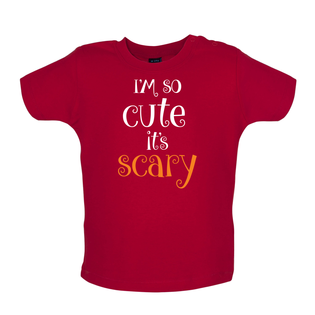 Im So Cute It Scary Baby T Shirt