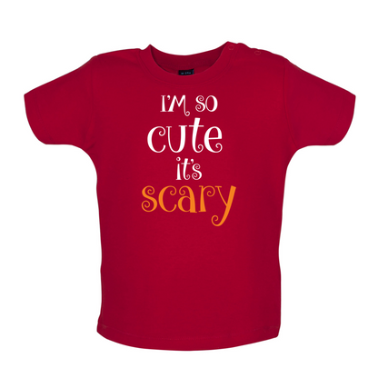 Im So Cute It Scary Baby T Shirt