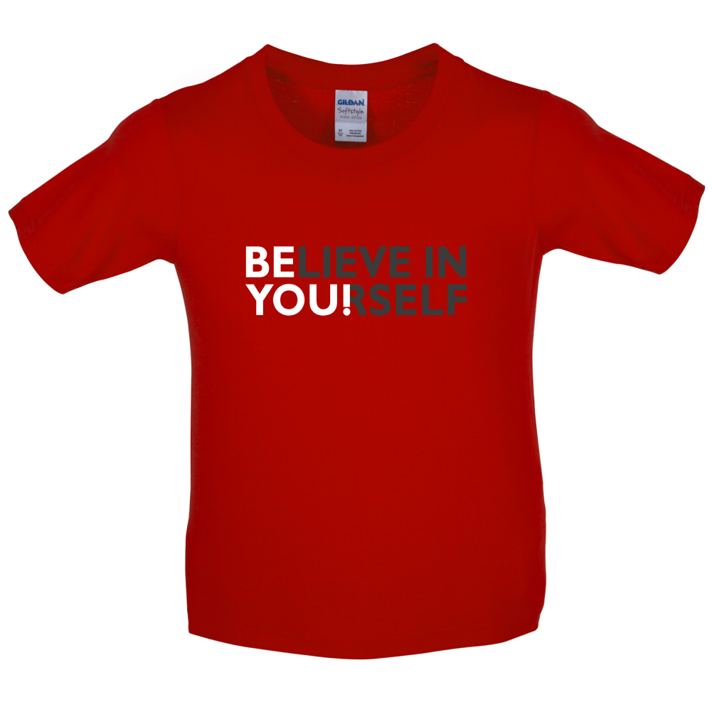 Be You, Believe in Yourself Kids T Shirt