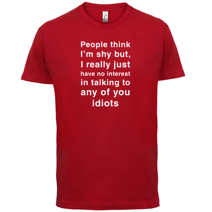 People Think I'm Shy, Not Interested T Shirt