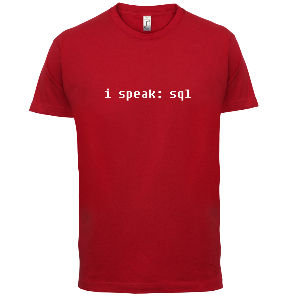 I Speak SQL T Shirt