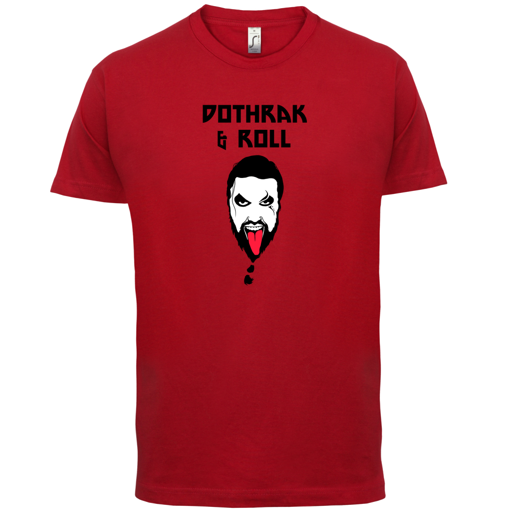 Dothrak and Roll T Shirt