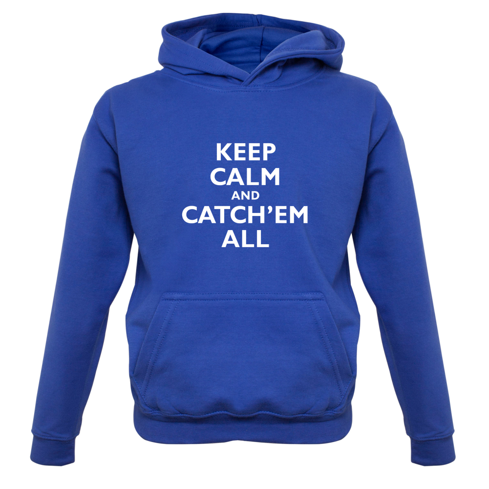 Keep Calm And Catch'em All Kids T Shirt