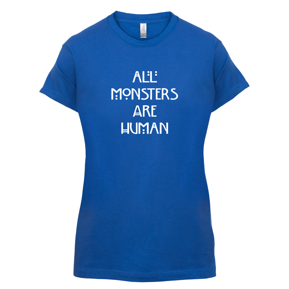 All Monsters Are Human T Shirt