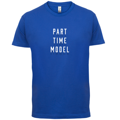 Part Time Model T Shirt