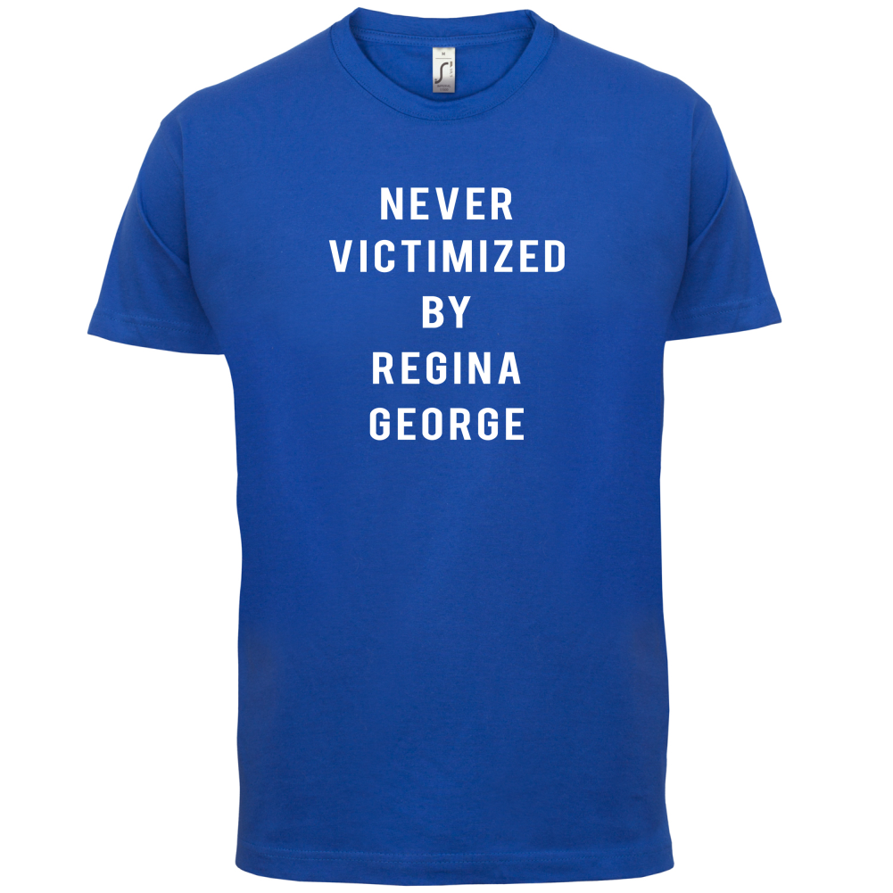 Never Victimized By Regina George T Shirt