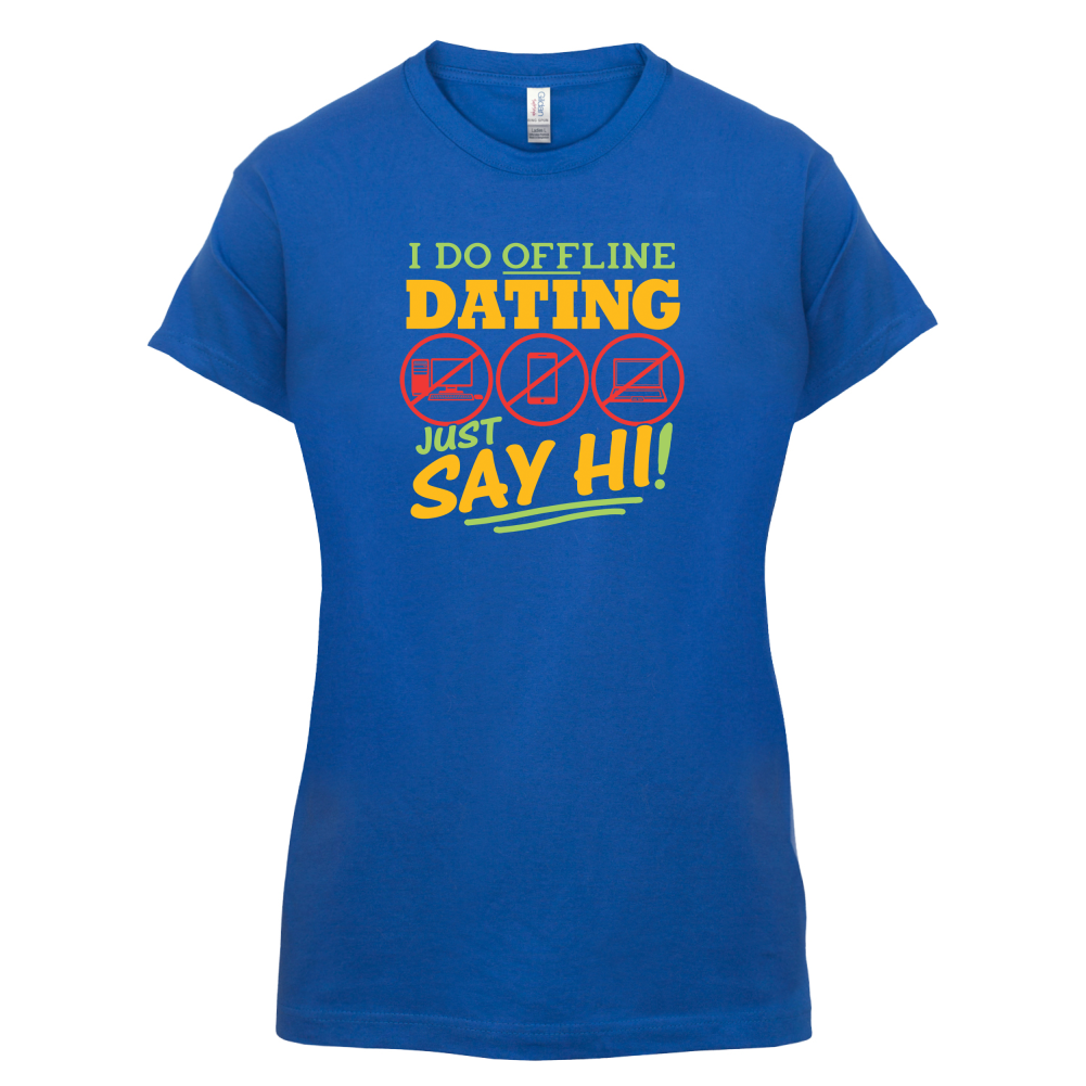 I Do Offline Dating T Shirt