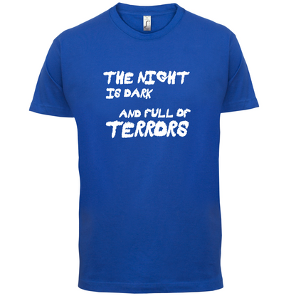 The Night Is Dark And Full Of Terrors T Shirt