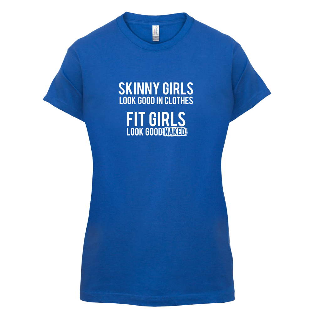 Fit Girls Look Good T Shirt