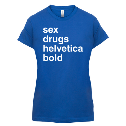 Sex Drugs Helvetica Bold T Shirt