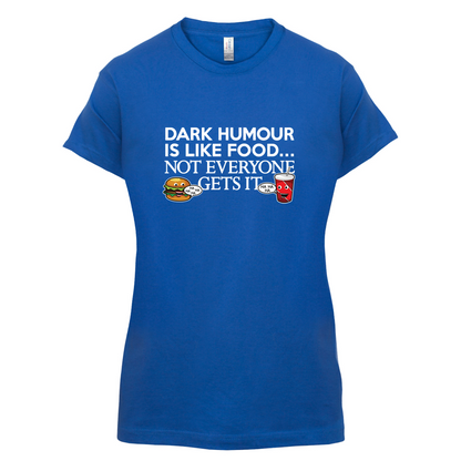 Dark Humour Is Like Food T Shirt