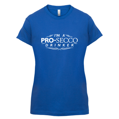 I'm A Pro-Secco Drinker T Shirt