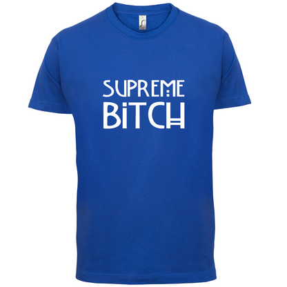 Supreme Bitch T Shirt