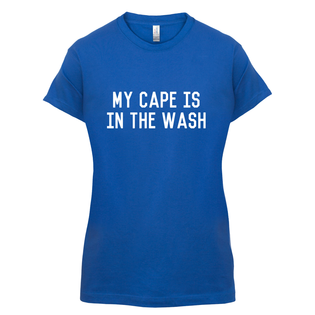 My Cape Is In The Wash T Shirt