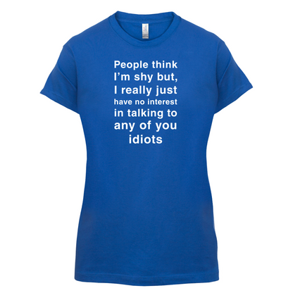 People Think I'm Shy, Not Interested T Shirt