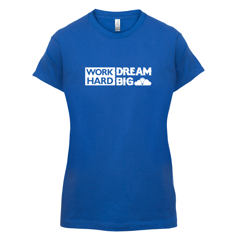 Work Hard Dream Big T Shirt