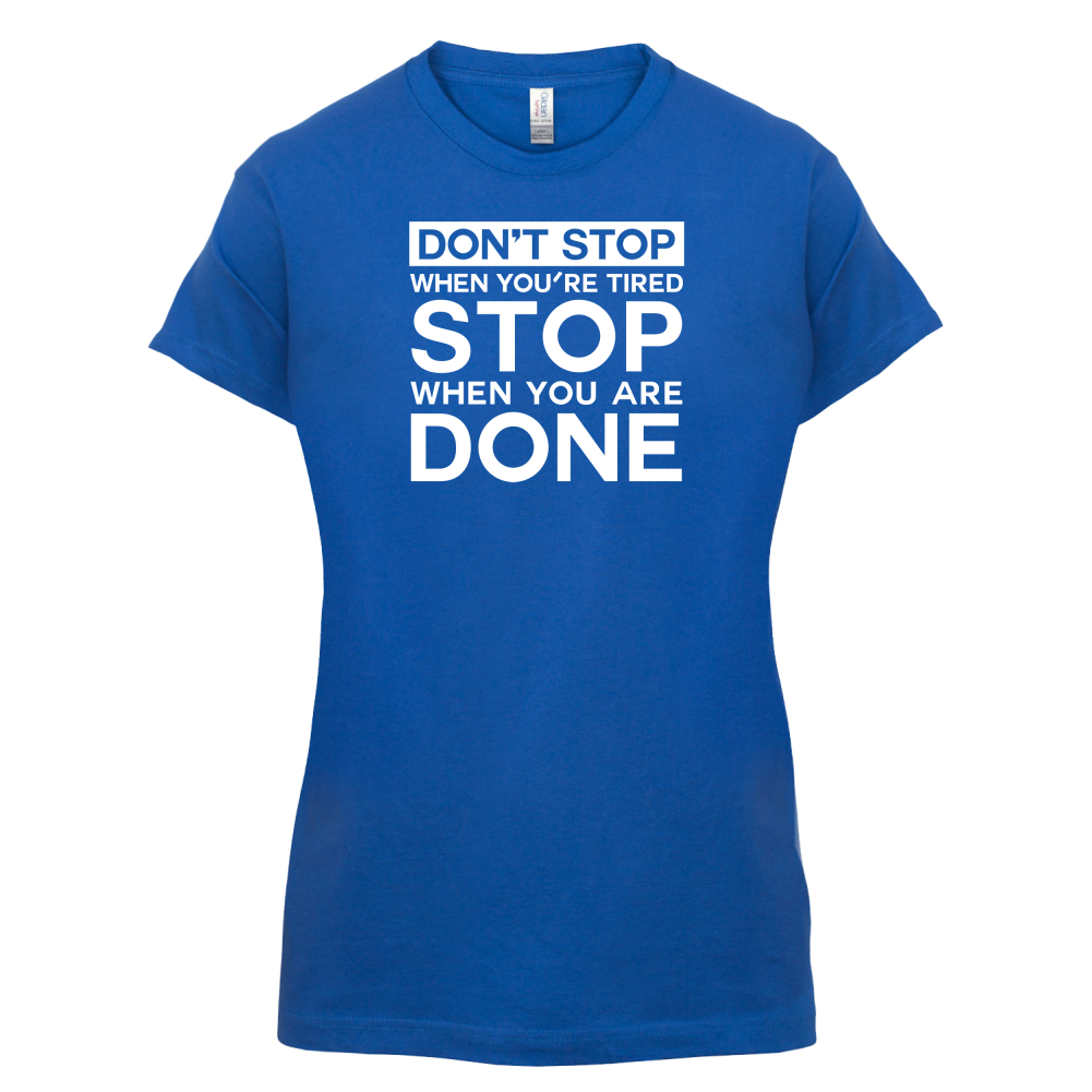 Dont Stop When You are Tired T Shirt
