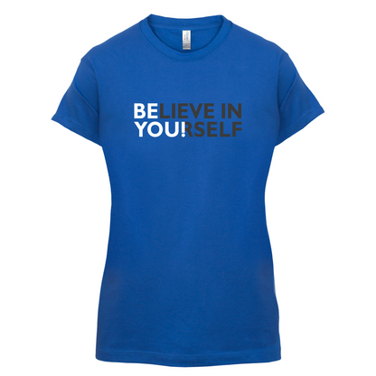 Be You, Believe in Yourself T Shirt