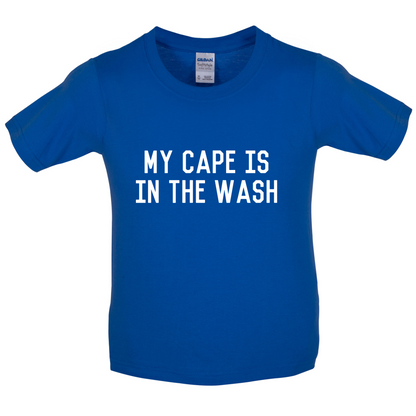 My Cape Is In The Wash Kids T Shirt