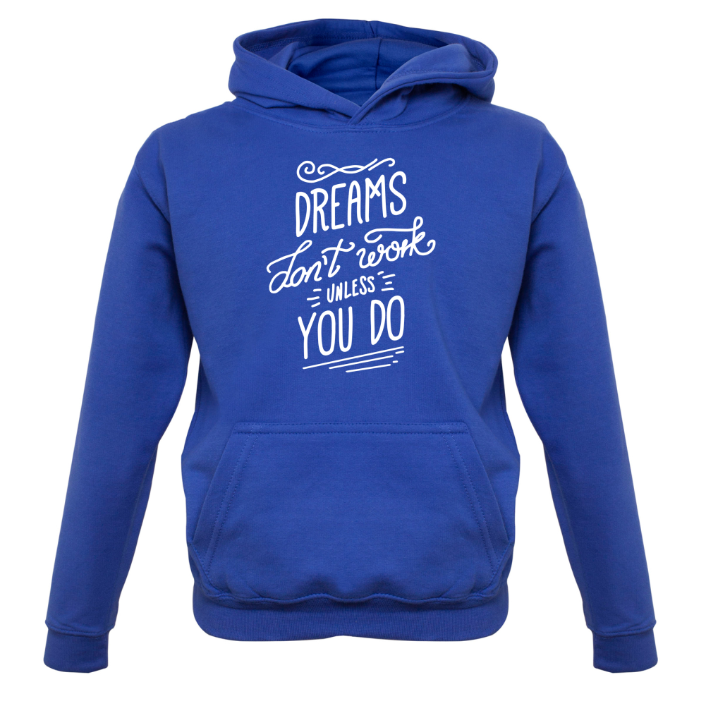 Dreams Don't Work Unless you Do Kids T Shirt