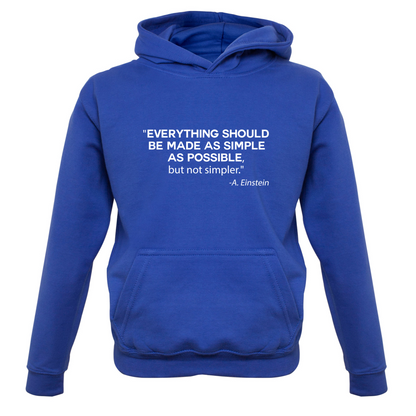 Everything Should be Made as Simple as Possible Kids T Shirt