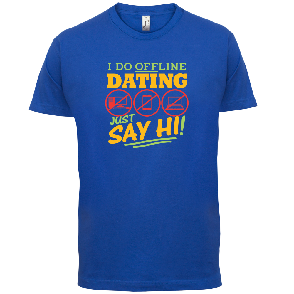 I Do Offline Dating T Shirt