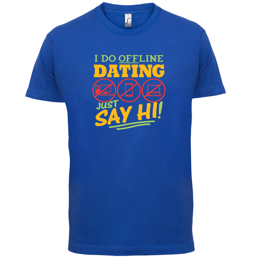 I Do Offline Dating T Shirt