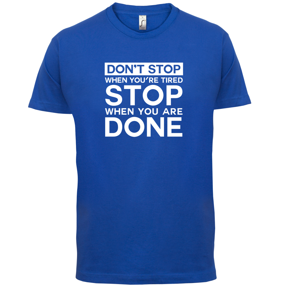 Dont Stop When You are Tired T Shirt